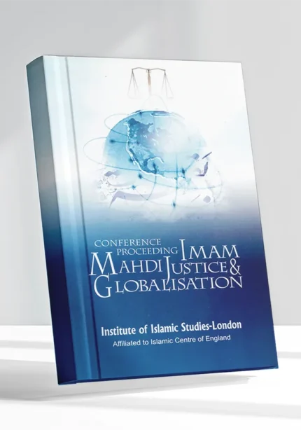 Imam Mahdi, Justice and Globalisation Conference Proceedings