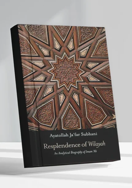 Resplendence of Wilayah: An Analytical Biography of Imam ‘Ali