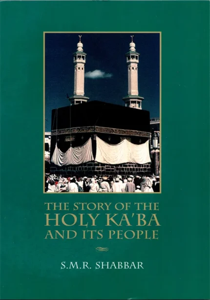 The Story of the Holy Ka'ba and Its People