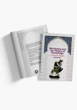 Worldview and the Theory of Knowledge: An Islamic Perspective